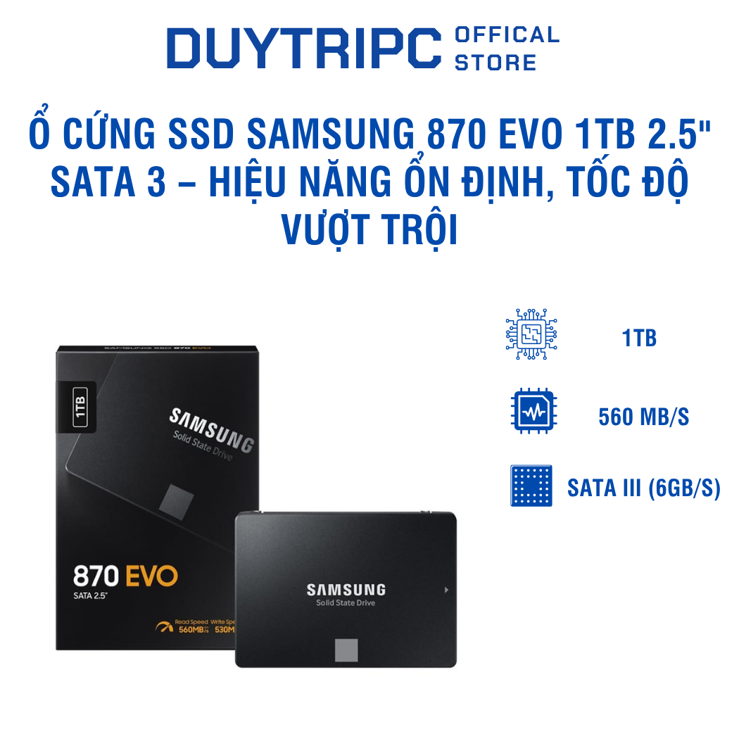 Ổ cứng SSD Samsung 870 EVO 1TB 2.5" SATA 3 – Hiệu năng ổn định, tốc độ vượt trội